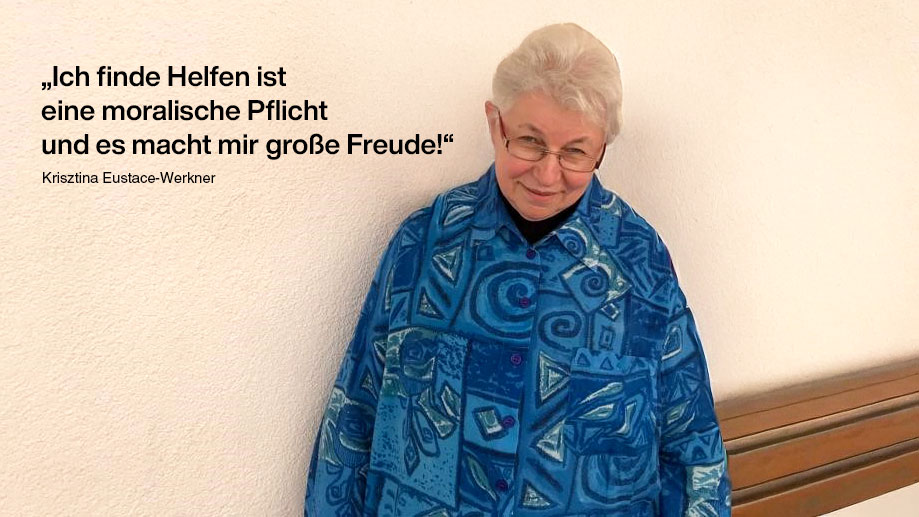 Zitat von Krisztina Eustace-Werkner "Ich finde Helfen ist eine moralische Pflicht und es macht mir große Freude!"